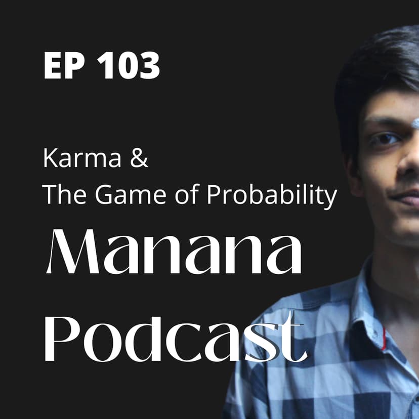 Ep103: Karma & The Game of Probability